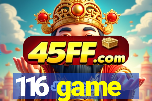 116 game